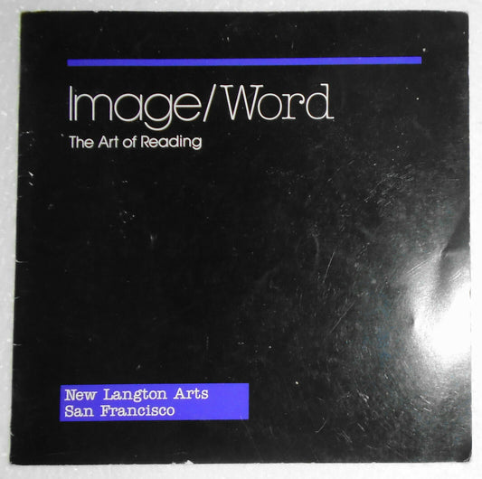 Image/word : the art of reading : New Langton Arts, October 8 - November 2, 1985