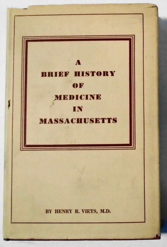A brief history of medicine in Massachusetts, by Henry R Viets. 1930 1st edition