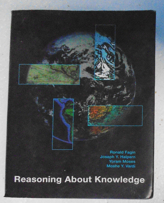 Reasoning about Knowledge by Ronald Fagin, et al. Hardcover. 1st edition 1995