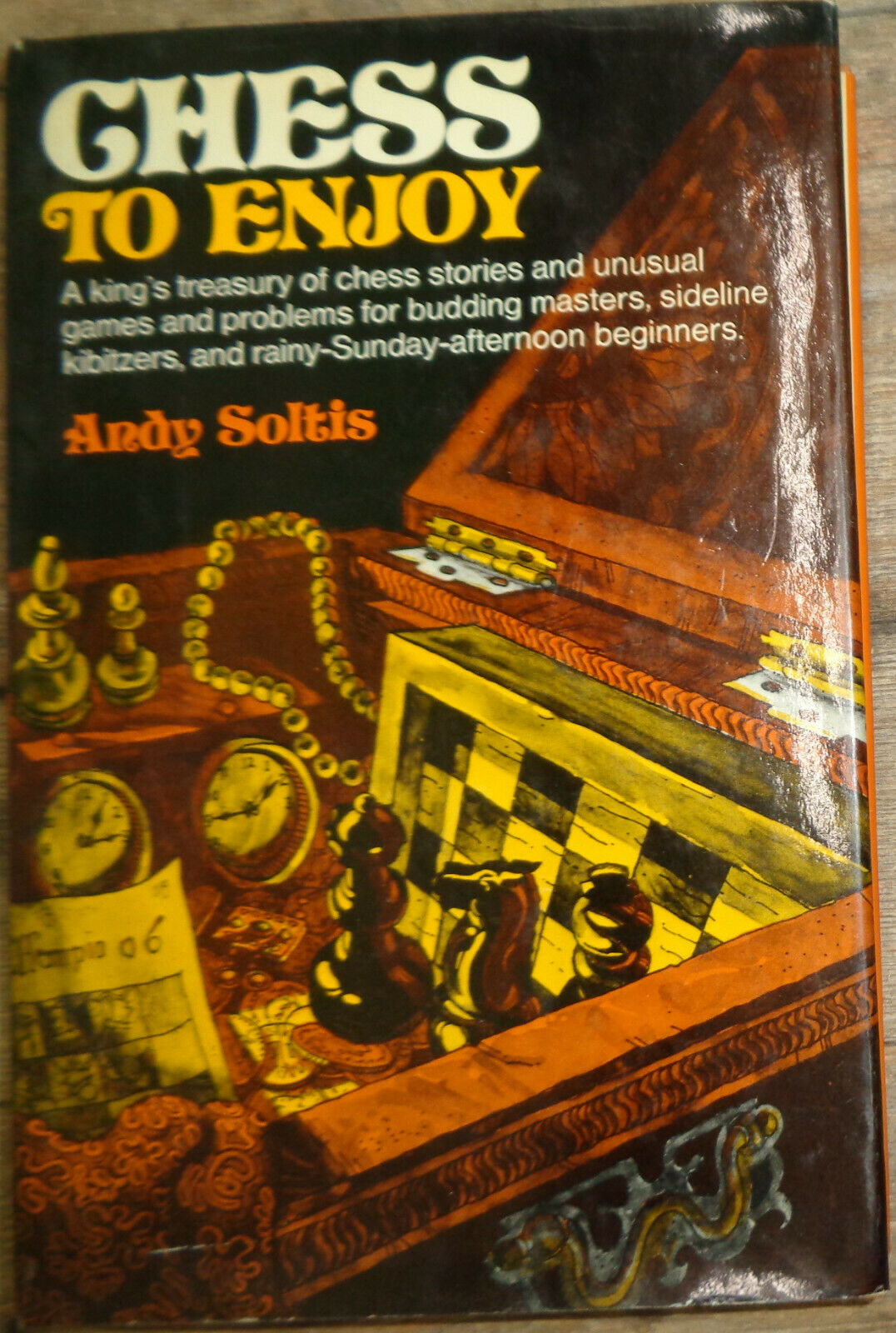 Chess to Enjoy, by Andy Soltis. First edition 1978. Hardcover/dustjacket.