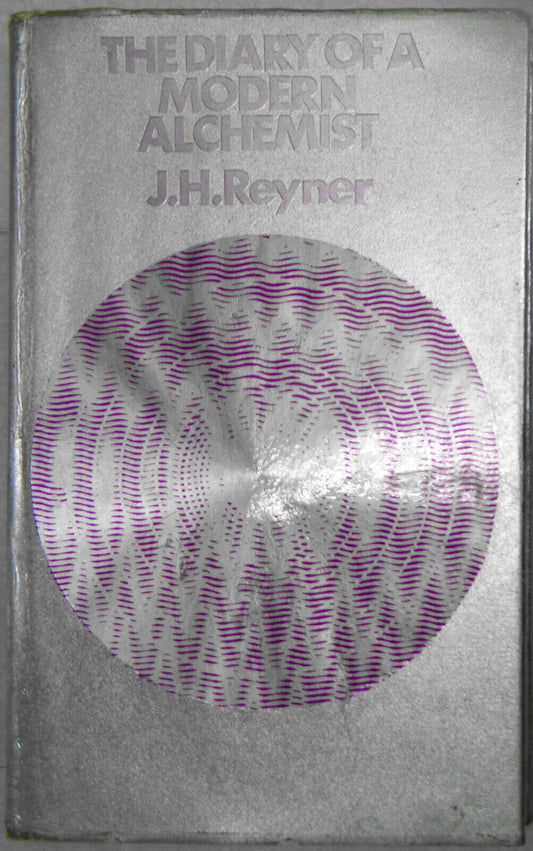 The Diary Of A Modern Alchemist,  By J. H Reyner. First edition, 1974. Hardcover