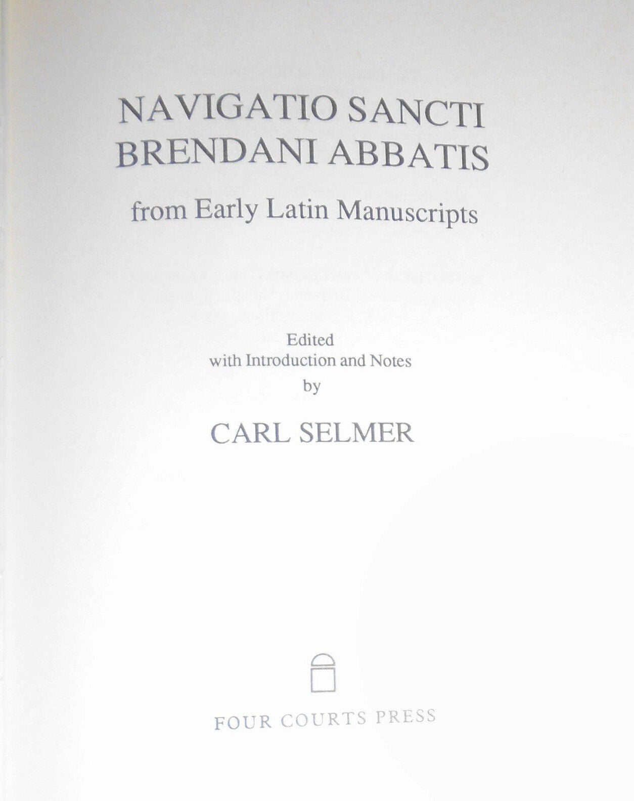 Navigatio Sancti Brendani Abbatis: From Early Latin Manuscripts, by Carl Selmer