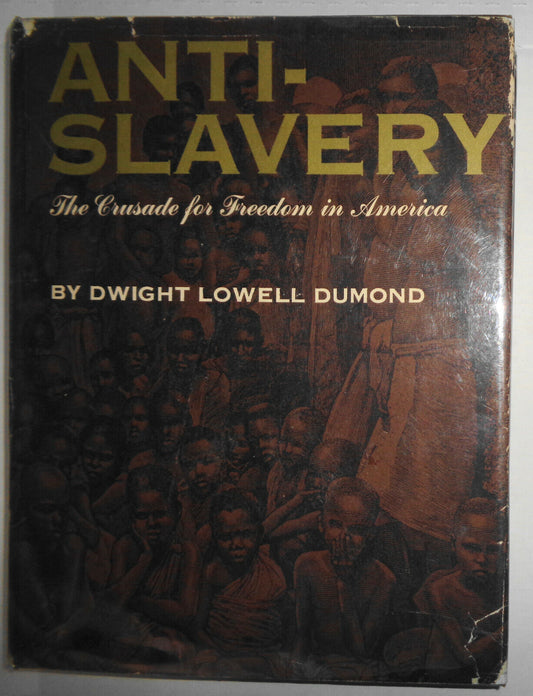 Antislavery : The Crusade for Freedom in America, by Dwight Lowell Dumond - 1961