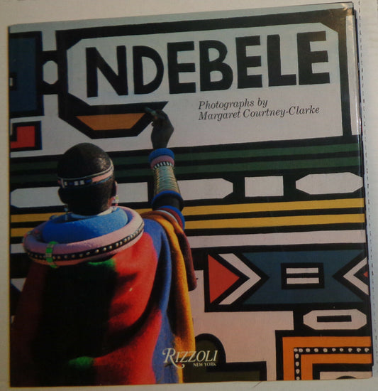 Ndebele : the art of an African tribe, by Margaret Courtney-Clarke. HC/DJ 1987