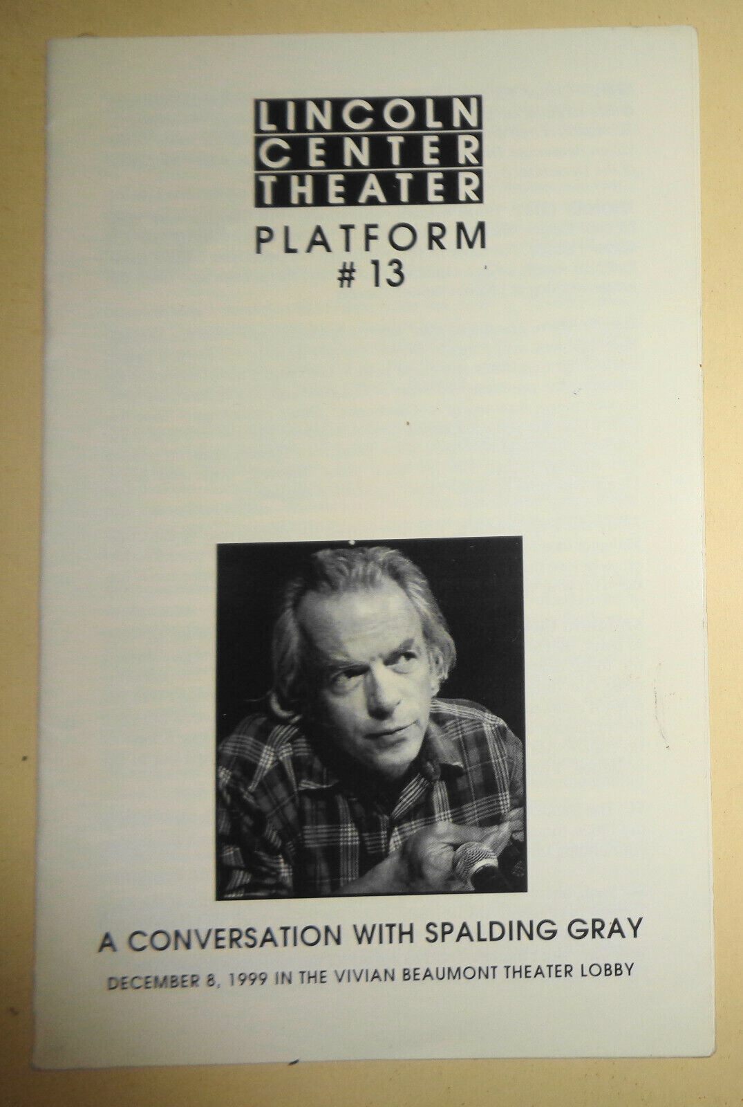 A CONVERSATION WITH SPALDING GRAY - PLATFORM #13 - DEC. 8, 1999 - LINCOLN CENTER