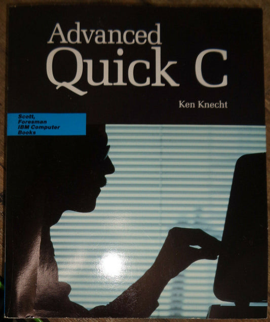 Advanced Quick C, by Ken Knecht. 1989, First edition. Fine.