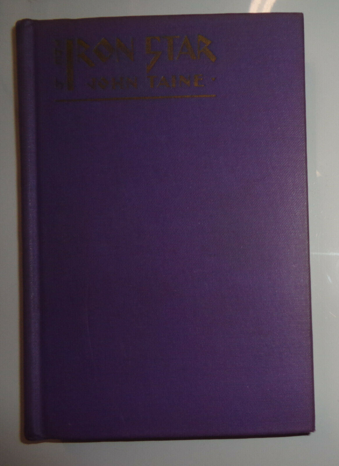 The Iron Star by John Taine [Eric Temple Bell]  First Edition 1930 Hardcover/ DJ