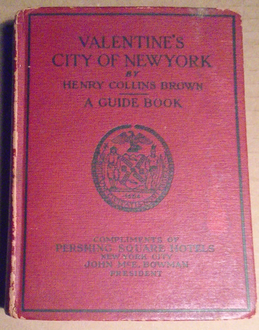 Valentine's city of New York : a guide book, by Henry Collins Brown 1920 1st ed.