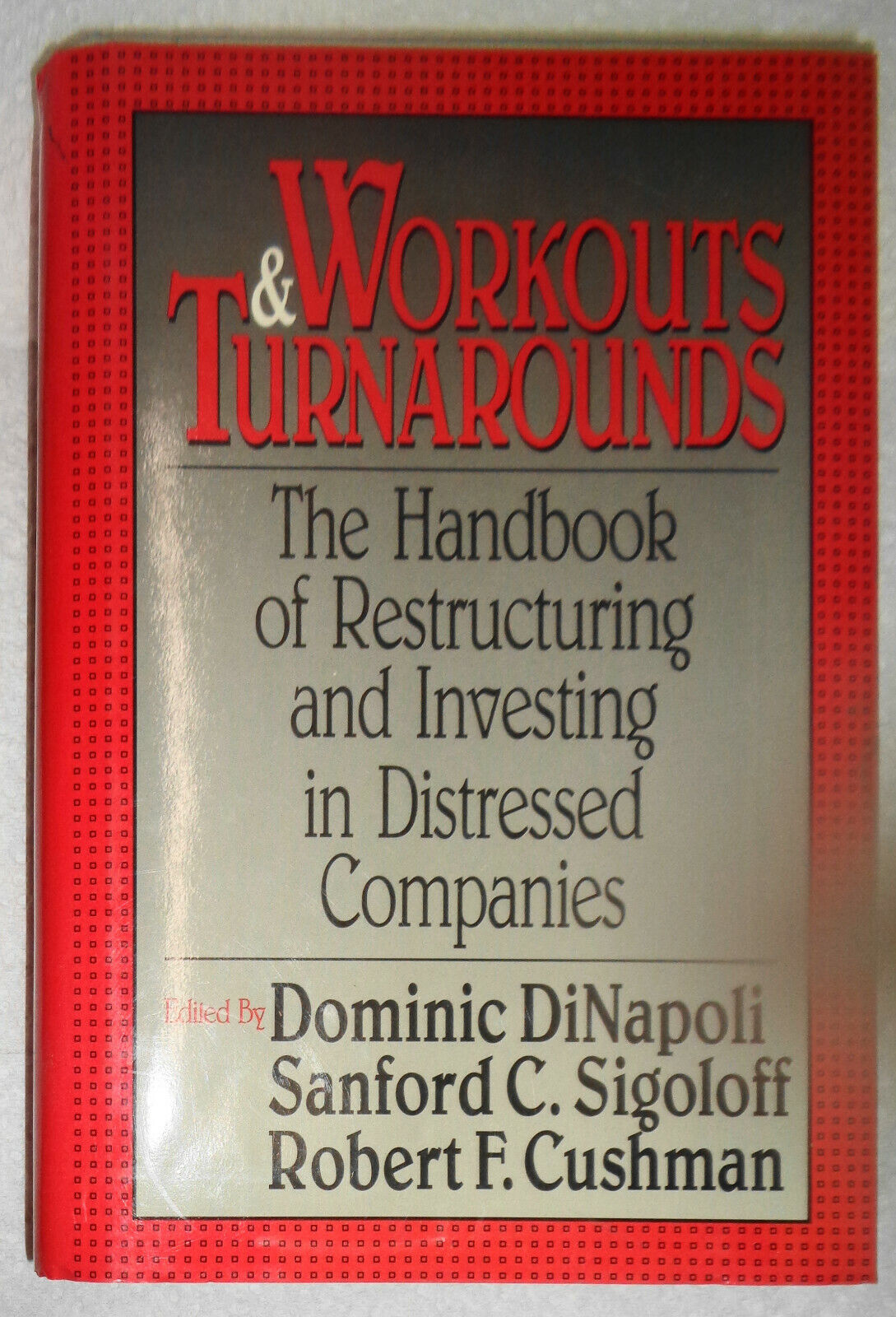 Workouts and Turnarounds: The Handbook of Restructuring and Investing in Distres