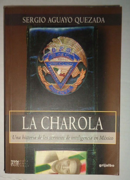 La charola: una historia de los servicios de inteligencia en México. 2001 1st ed