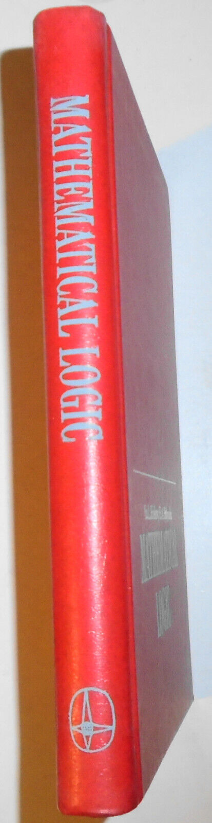 Mathematical Logic, by Yuri L Ershov; Eugeny A Palyutin. MIR Publishers, 1984 HC