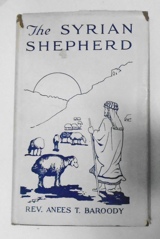 The Syrian Shepherd - SIGNED - By Anees T. Baroody. First Edition, 1916