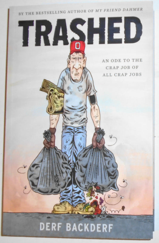 Trashed : a graphic novel, by Derf Backderf. SIGNED 1st ptg 2015. Softcover.