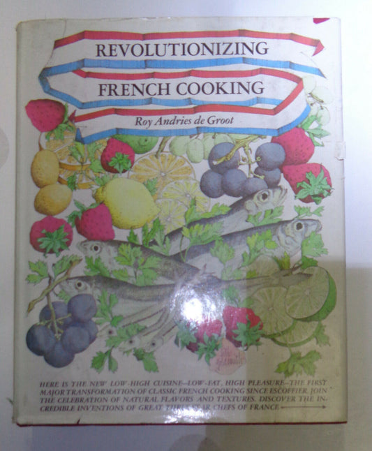 Revolutionizing French Cooking, by Roy Andries De Groot. SIGNED 1st edition 1976