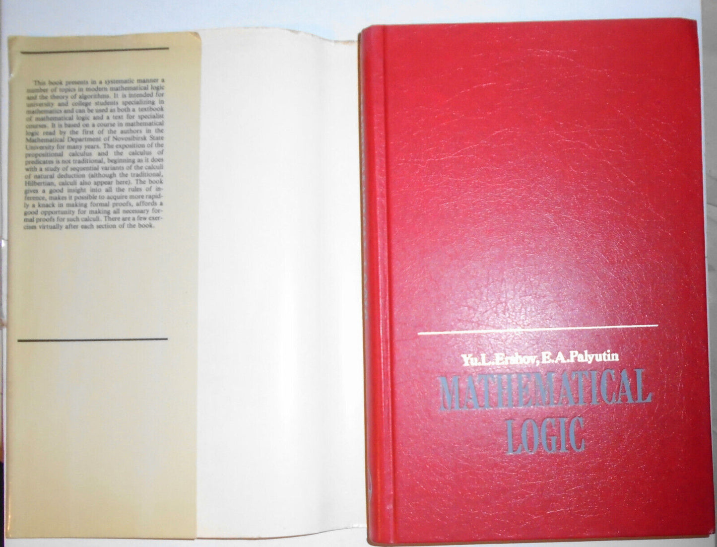 Mathematical Logic, by Yuri L Ershov; Eugeny A Palyutin. MIR Publishers, 1984 HC