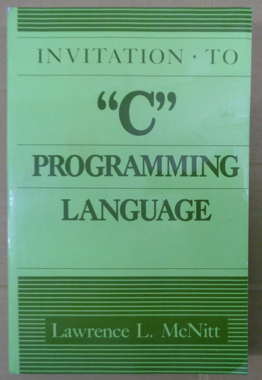 Invitation to"C" Programming Language for the IBM-PC, by Lawrence L. McNitt 1987