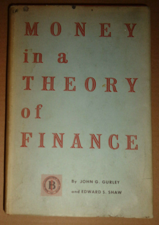 Money in a Theory of Finance, by John G Gurley; Edward S Shaw. 1st edition 1960
