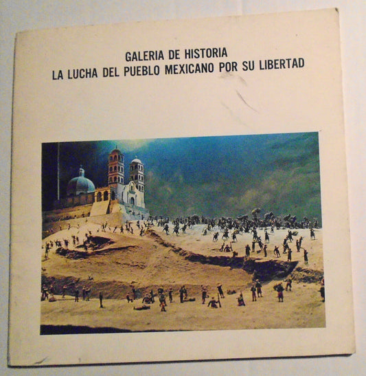Galeria De Historia : La Lucha Del Pueblo Mexicano por su libertad. 1970 Mexico.
