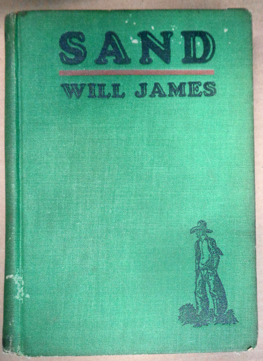 Sand, by Will James.1929 First Edition, Charles Scribner's Sons. First Printing.
